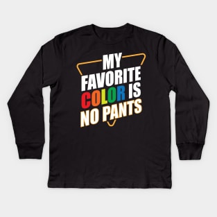 My Favorite Color Is No Pants Kids Long Sleeve T-Shirt